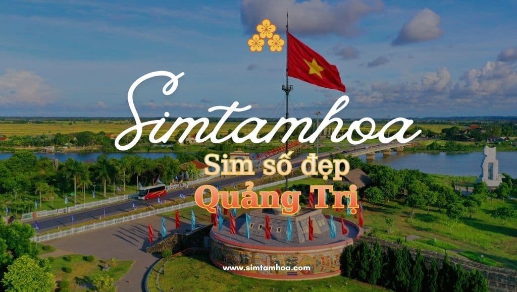 Vận may gõ cửa nhờ mua sim số đẹp tại Quảng Trị